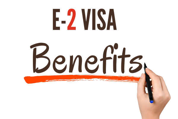 E2 Visa Benefits